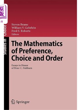 海外直订The Mathematics of Preference, Choice and Order: Essays in Honor of Peter C. Fis 偏爱、选择和顺序的数学:向