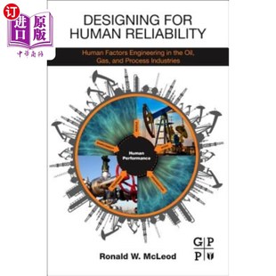 海外直订Designing for Human Reliability: Human Factors Engineering in the Oil, Gas, and  人为可靠性设计:石油、天然