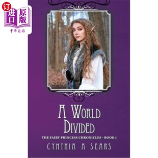 海外直订A World Divided: The Fairy Princess Chronicles - Book 1 分裂的世界：童话公主编年史-第一册