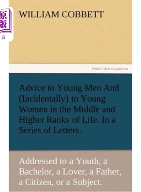 海外直订Advice to Young Men and (Incidentally) to Young Women in the Middle and Higher R 给年轻男性的建议，(顺便说