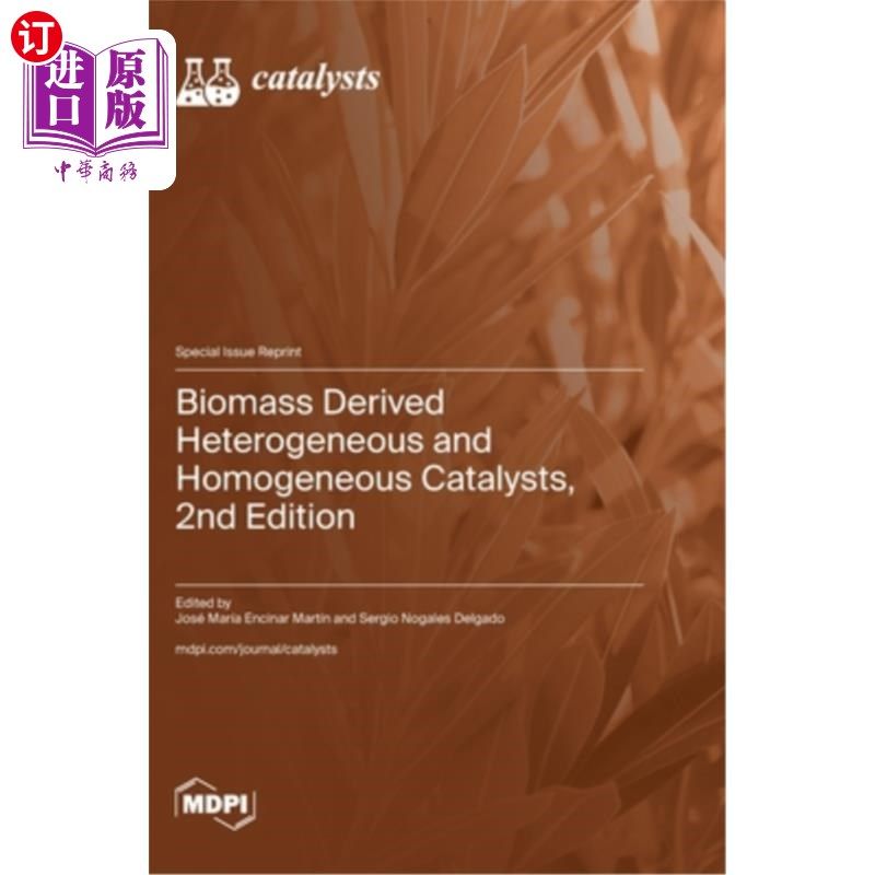 海外直订Biomass Derived Heterogeneous and Homogeneous Catalysts, 2nd Edition 生物质衍生的多相和均相催化剂，第二版
