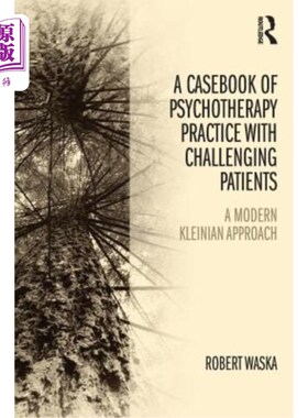海外直订医药图书A Casebook of Psychotherapy Practice with Challenging Patients: A Modern Kleinia 具有挑战性的患者的