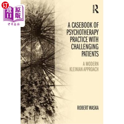 海外直订医药图书A Casebook of Psychotherapy Practice with Challenging Patients: A Modern Kleinia 具有挑战性的患者的
