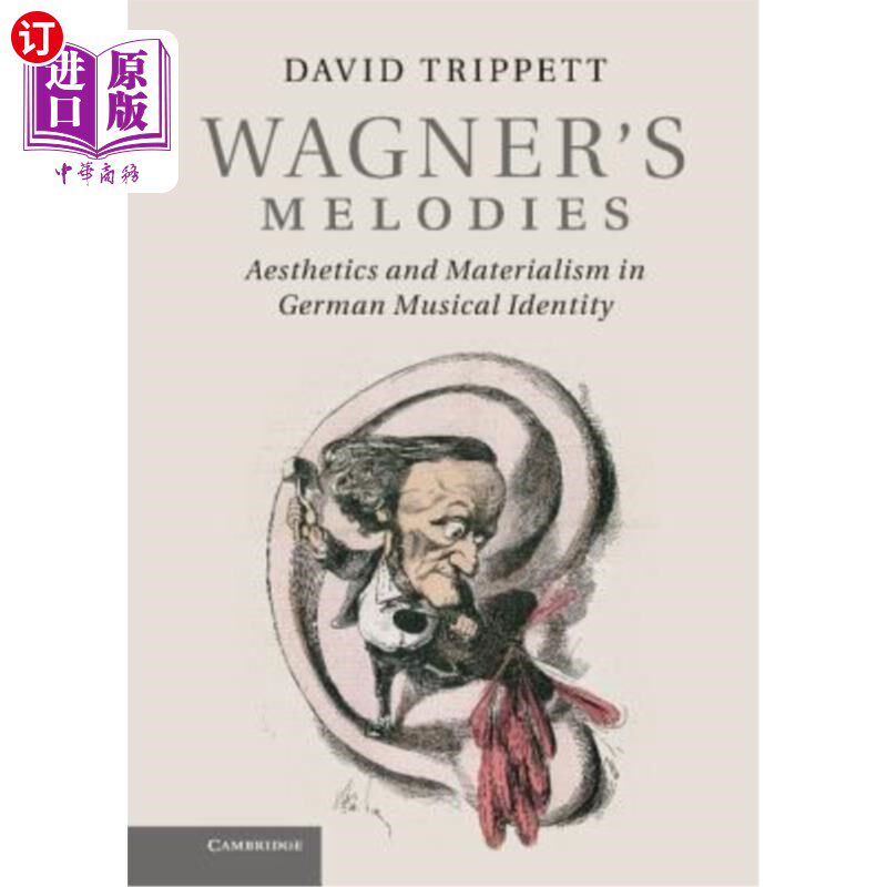 海外直订Wagner's Melodies: Aesthetics and Materialism in German Musical Identity 瓦格纳的旋律：德国音乐身份中的美学