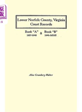 海外直订Lower Norfolk County, Virginia Court Records: Book a 1637-1646 and Book B 1646-1 弗吉尼亚州下诺福克县法院记