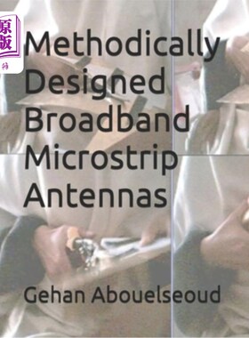 海外直订Methodically Designed Broadband Microstrip Antennas 系统地设计宽带微带天线