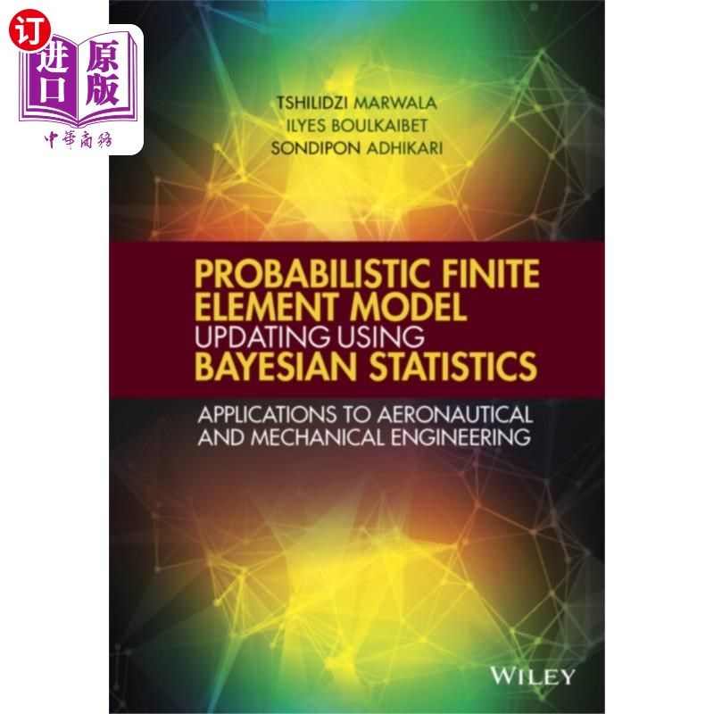 海外直订Probabilistic Finite Element Model Updating Usin... 基于贝叶斯统计的概率有限元模型修正