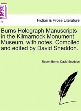 海外直订Burns Holograph Manuscripts in the Kilmarnock Monument Museum, with Notes. Compi 伯恩斯全息手稿在基尔马诺克