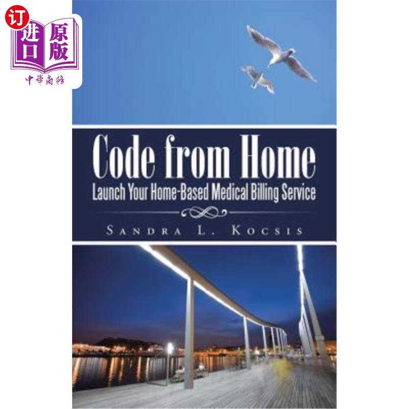 海外直订医药图书Code from Home: Launch Your Home-Based Medical Billing Service 家庭代码：启动基于家庭的医疗帐单服务
