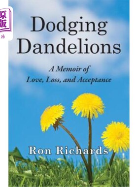 海外直订Dodging Dandelions: A Memoir of Love, Loss, and Acceptance 躲避蒲公英:一本关于爱、失去和接受的回忆录