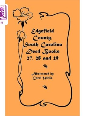 海外直订Edgefield County, South Carolina: Deed Books 27, 28 and 29 南卡罗来纳州埃德菲尔德县：契约书27、28和29