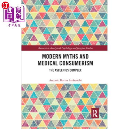 海外直订医药图书Modern Myths and Medical Consumerism: The Asclepius Complex 现代神话与医疗消费主义:阿斯克勒庇俄斯情