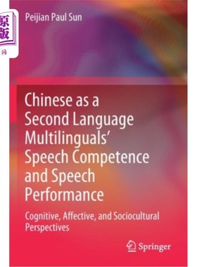 海外直订Chinese as a Second Language Multilinguals' Speech Competence and Speech Perform 汉语作为第二语言多语者的言