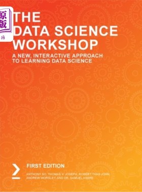 海外直订The Data Science Workshop: A New, Interactive Approach to Learning Data Science 数据科学研讨会