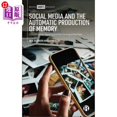 海外直订Social Media and the Automatic Production of Memory: Classification, Ranking and 社交媒体与记忆的自动生成: