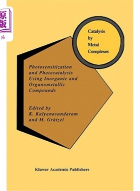 海外直订Photosensitization and Photocatalysis Using Inorganic and Organometallic Compoun 利用无机和有机金属化合物进