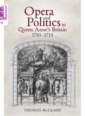 海外直订Opera and Politics in Queen Anne's Britain, 1705-1714 安妮女王时代的歌剧与政治(1705-1714年