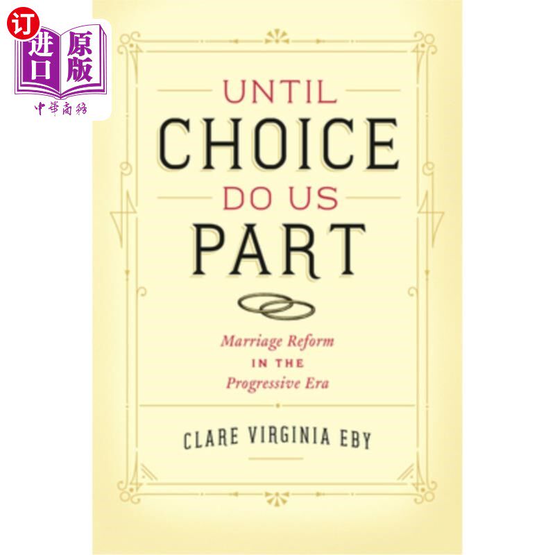 海外直订Until Choice Do Us Part: Marriage Reform in the Progressive Era 直到选择把我们分开:进步时代的婚姻改革