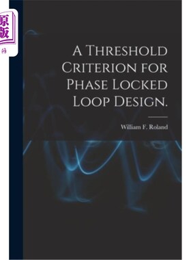 海外直订A Threshold Criterion for Phase Locked Loop Design. 锁相环设计的门限判据。