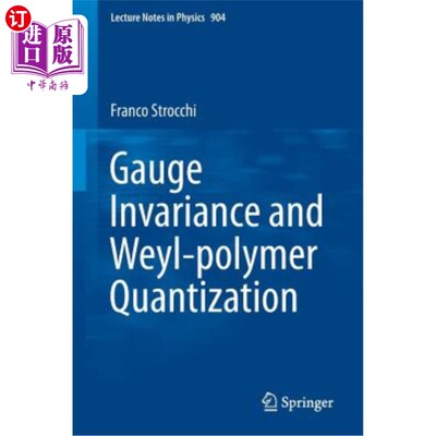 海外直订Gauge Invariance and Weyl-Polymer Quantization 规范不变性与Weyl聚合物量子化