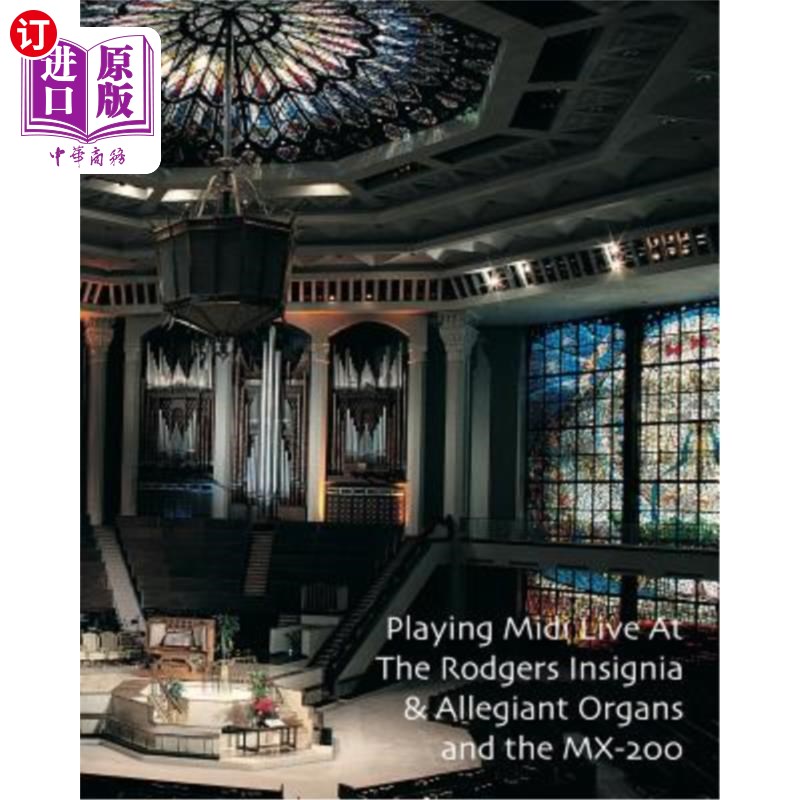 海外直订Playing Midi Live At The Rodgers Insignia & Allegiant Organs and the MX-200 在罗杰斯徽章&忠诚风琴和MX-200现