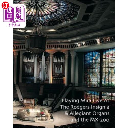 海外直订Playing Midi Live At The Rodgers Insignia & Allegiant Organs and the MX-200 在罗杰斯徽章&忠诚风琴和MX-200现