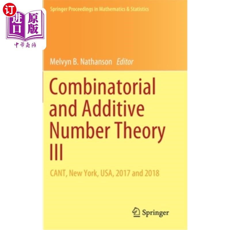 海外直订Combinatorial and Additive Number Theory III: Cant, New York, Usa, 2017 and 2018 组合与加法理论III:Cant