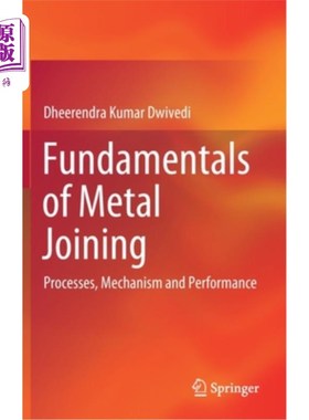 海外直订Fundamentals of Metal Joining: Processes, Mechanism and Performance 金属连接基础:过程，机理和性能