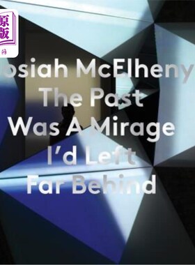 海外直订Josiah McElheny: The Past Was a Mirage I'd Left Far Behind 约西亚·麦克尔尼：过去是我远远抛在身后的海市蜃楼