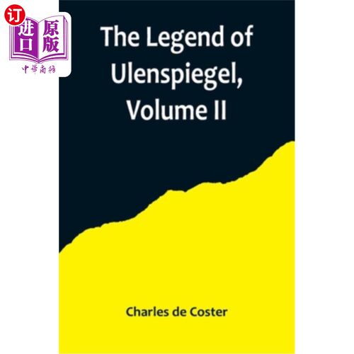 海外直订The Legend of Ulenspiegel, Volume II, And Lamme Goedzak, and their Adventures He 《乌伦斯皮格尔传奇》第二卷