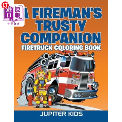 海外直订A Fireman's Trusty Companion: Firetruck Coloring Book 消防员的忠实伙伴：消防车配色手册