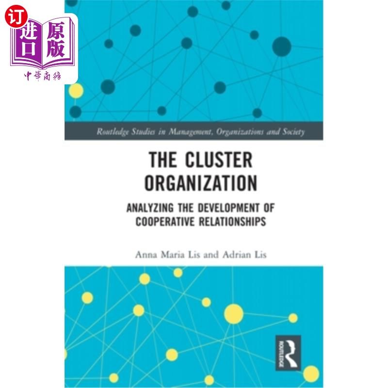 海外直订The Cluster Organization: Analyzing the Development of Cooperative Relationships 集群组织:合作关系发展分析