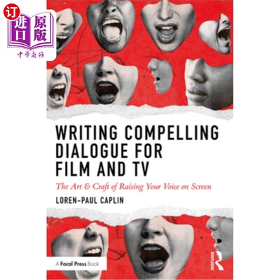 海外直订Writing Compelling Dialogue for Film and TV: The Art & Craft of Raising Your Voi 为电影和电视编写引人注目的