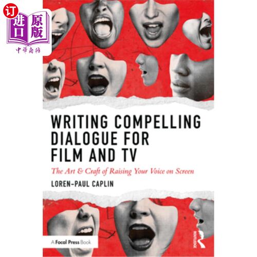 海外直订Writing Compelling Dialogue for Film and TV: The Art & Craft of Raising Your Voi 为电影和电视编写引人注目的