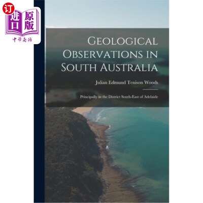海外直订Geological Observations in South Australia: Principally in the District South-Ea 南澳大利亚的地质观测:主要