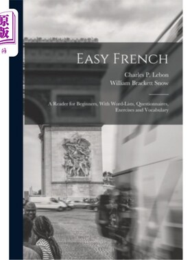 海外直订Easy French; a Reader for Beginners, With Word-lists, Questionnaires, Exercises  简单的法语;一个读者的初学