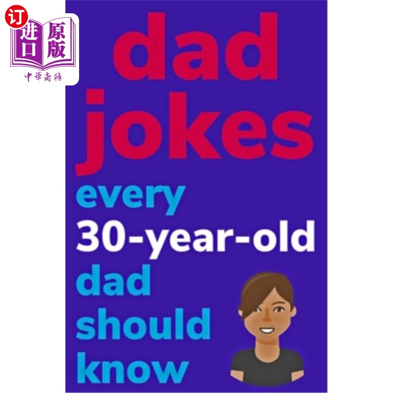 海外直订Dad Jokes Every 30 Year Old Dad Should Know: Plus Bonus Try Not To Laugh Game 30岁爸爸应该知道的笑话:额外的