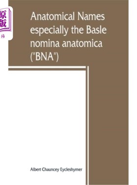 Anatomical names, especially the Basle nomina anatomica (BNA) 解剖学名称，特别是解剖学上的巴氏命名法（“BNA”）【中【中?