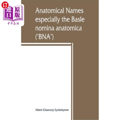 Anatomical names, especially the Basle nomina anatomica (BNA) 解剖学名称，特别是解剖学上的巴氏命名法（“BNA”）【中【中?