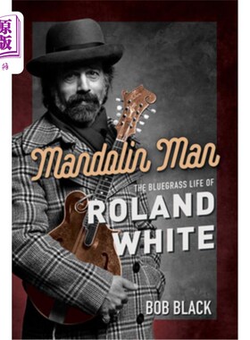 海外直订Mandolin Man: The Bluegrass Life of Roland White 曼陀林人:罗兰·怀特的蓝草生活