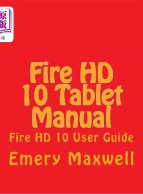 海外直订Fire HD 10 Tablet Manual: Fire HD 10 User Guide Fire HD 10平板电脑手册：Fire HD 10用户指南