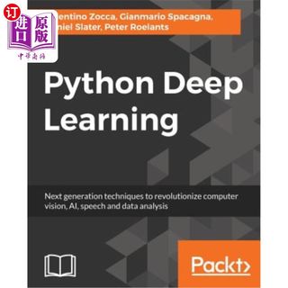 海外直订Python Deep Learning: Next generation techniques to revolutionize computer visio Python深度学习:革新计算