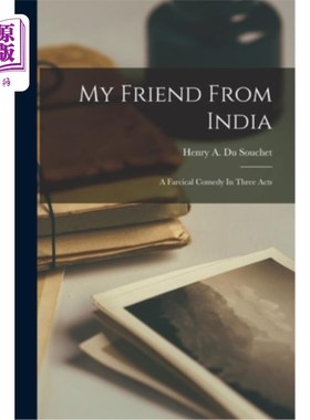 海外直订My Friend From India: A Farcical Comedy In Three Acts 我来自印度的朋友:三幕滑稽喜剧