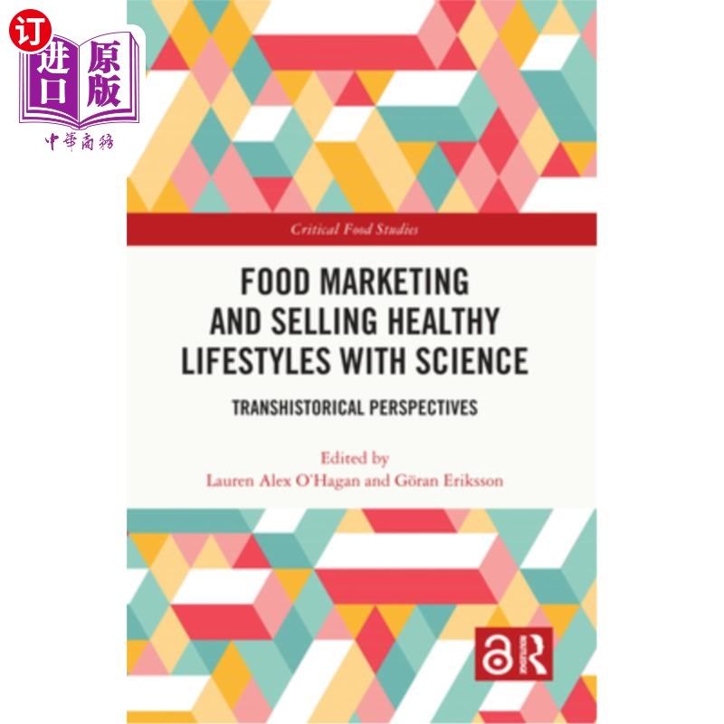 海外直订Food Marketing and Selling Healthy Lifestyles with Science: Transhistorical Pers 食品营销和健康生活方式的科