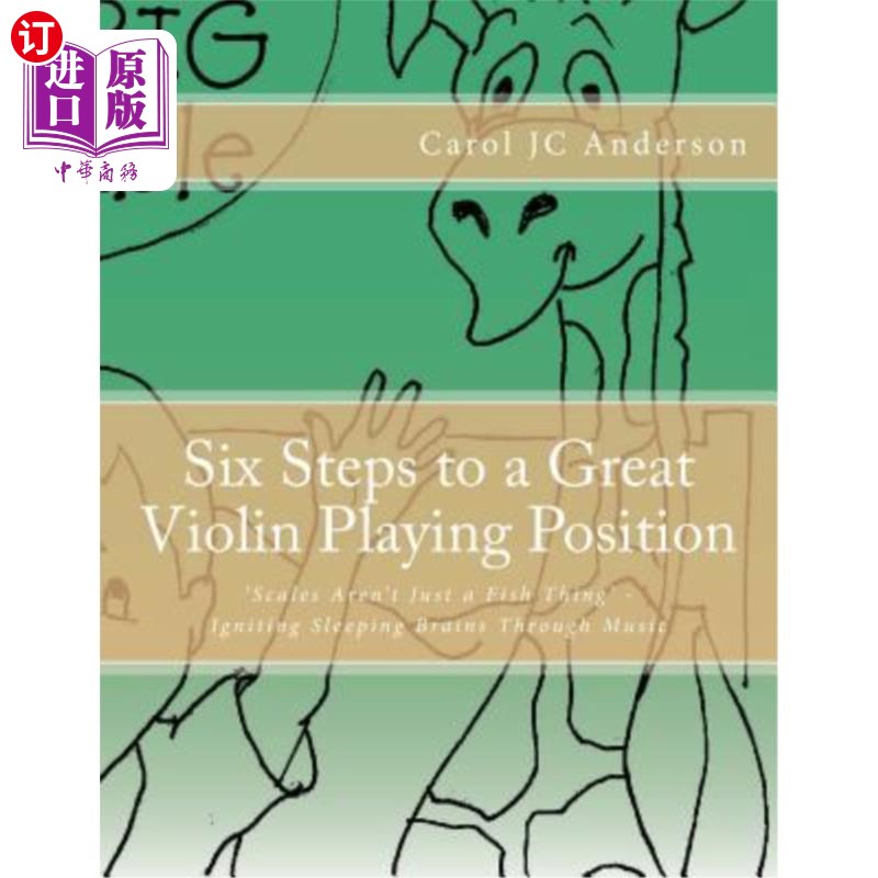 海外直订Six Steps to a Great Violin Playing Position: Scales Aren't Just a Fish Thing -  六步走到一个伟大的小提琴演