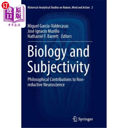 海外直订Biology and Subjectivity: Philosophical Contributions to Non-Reductive Neuroscie 生物学与主体性:非还原神经