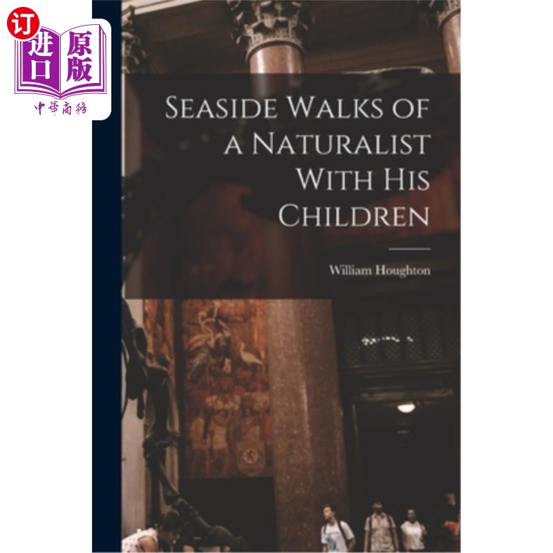 海外直订Seaside Walks of a Naturalist With His Children 一个博物学家和他的孩子们在海边散步