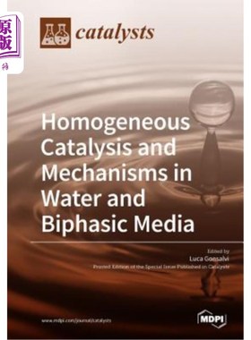 海外直订Homogeneous Catalysis and Mechanisms in Water and Biphasic Media 水和双相介质中的均相催化及其机理