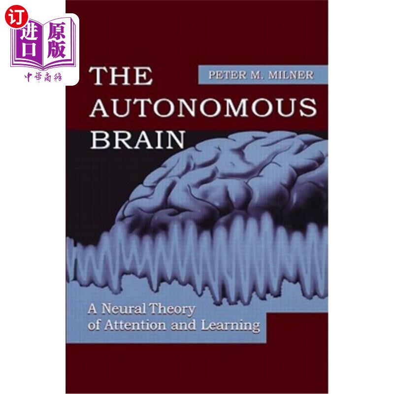 海外直订The Autonomous Brain: A Neural Theory of Attention and Learning 自主大脑:注意和学习的神经理论