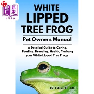 Tree Detailed 海外直订White Health 白唇树蛙：照顾 Breeding Frog Feeding Caring 繁殖 喂养 Guide Lipped